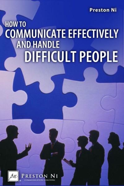How to Communicate Effectively and Handle Difficult People — 2nd Edition